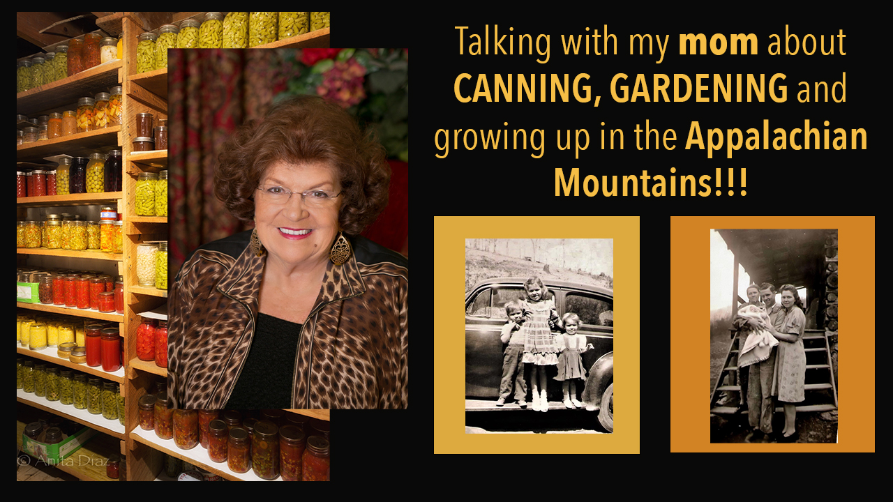 Canning, gardening and growing up on an authentic homestead: My mother is here to chat!!